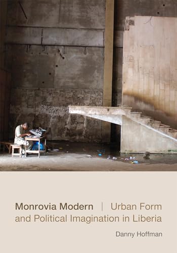 Monrovia Modern: Urban Form and Political Imagination in Liberia von Duke University Press